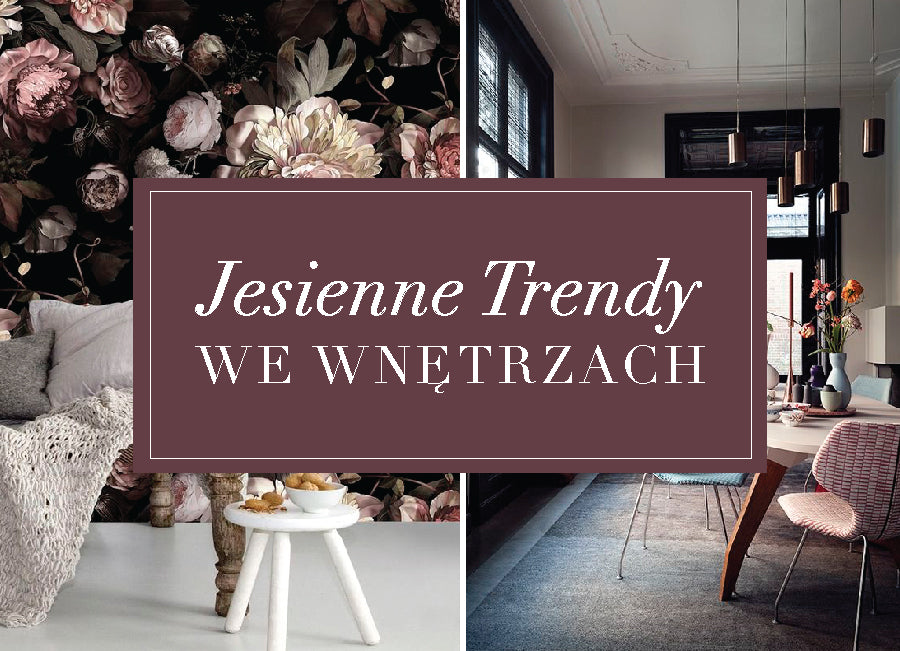 Wnętrzarskie trendy na jesień 2017, które pokochasz!